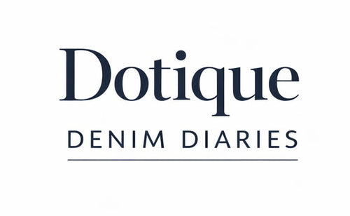 Dotique Denim Diaries